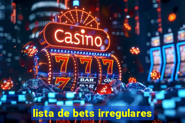 lista de bets irregulares